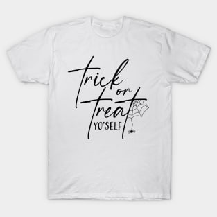 Trick or Treat Yourself T-Shirt